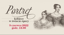 Portret kobiecy w świecie opery
Fragment ryciny z domeny publicznej (zasoby Polony) prezentujący trzy diwy operowe
9.06.2022 godz.18.00