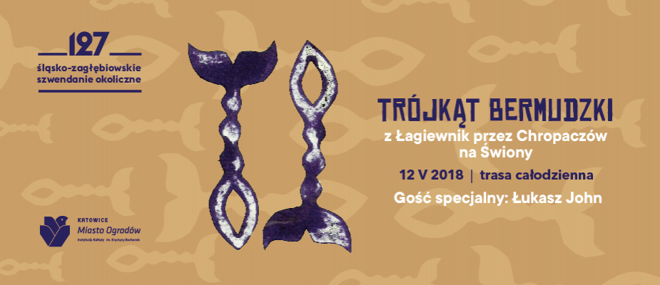 TRÓJKĄT BERMUDZKI albo z Łagiewnik przez Chropaczów na Świony