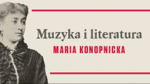 Maria Konopnicka Muzyka i Literatura