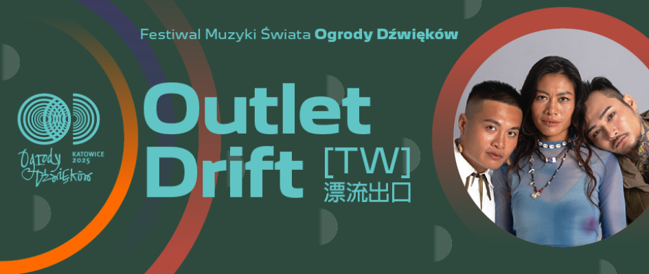 Grafika z napisem: Outlet Drift i zdjęciem trójki muzyków tajwańskiego pochodzenia: kobieta z długimi włosami stoi pośrodku, z jej lewej strony mężczyzna z krótko obciętymi włosami, z prawej strony mężczyzna z głową opartą o jej ramie.