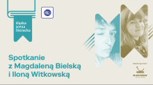 Grafika informująca i spotkaniu. Po prawej stronie grafiki zdjęcia Magdaleny Bielskiej i Ilony Witkowskiej 