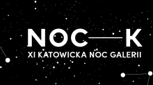 Tytuł wydarzenia NOC-K XI KATOWICKA NOC GALERII na czarnym tle z białymi kropkami 