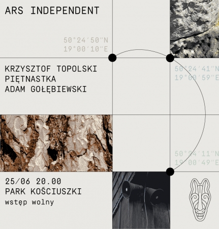Infografika: Ars Independent 25.06 20.00 Park Kościuszki wstęp wolny KRZYSZTOF TOPOLSKI, PIĘTNASTKA, ADAM GOŁĘBIEWSKI 

